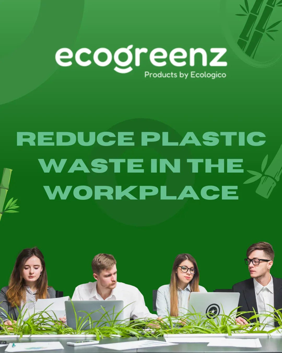 Reduce Plastic Use & Waste in the Workplace - EcoGreenz